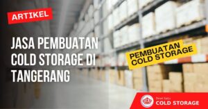 Jasa Pembuatan Cold Storage di Tangerang