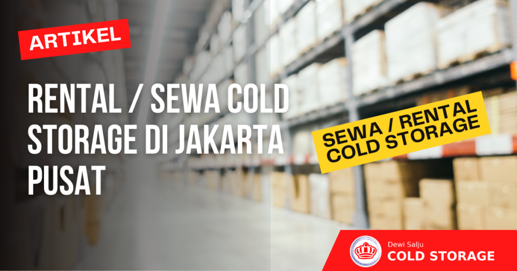 Sewa Cold Storage di Jakarta Pusat